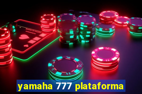 yamaha 777 plataforma